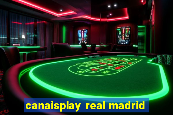 canaisplay real madrid